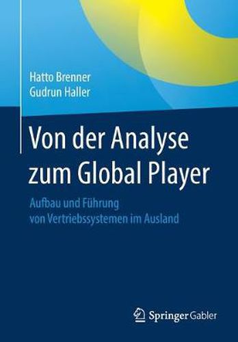 Cover image for Von der Analyse zum Global Player: Aufbau und Fuhrung von Vertriebssystemen im Ausland