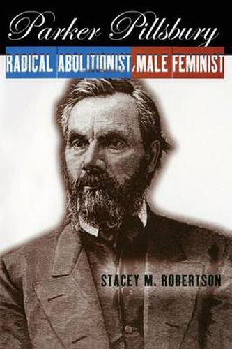 Cover image for Parker Pillsbury: Radical Abolitionist, Male Feminist