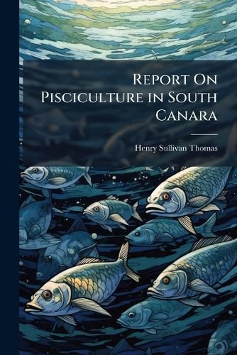 Report on Pisciculture in South Canara