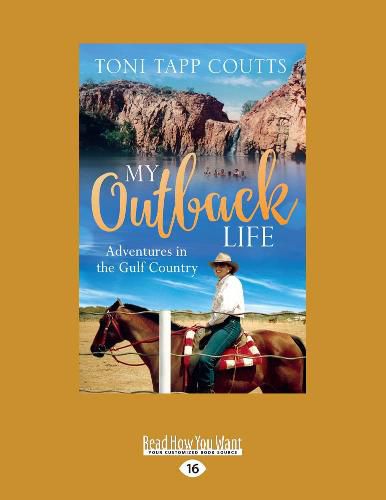 My Outback Life: Adventures in the Gulf Country