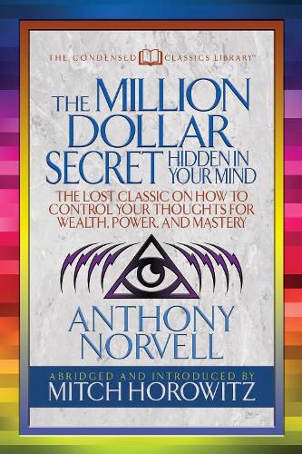 Cover image for The Million Dollar Secret Hidden in Your Mind (Condensed Classics): The Lost Classic on How to Control Your oughts for Wealth, Power, and Mastery