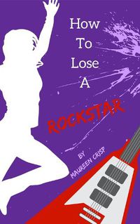 Cover image for How To Lose A Rockstar