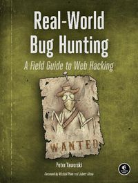 Cover image for Real-world Bug Hunting: A Field Guide to Web Hacking