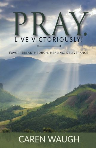Cover image for Pray. Live Victoriously!