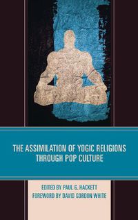 Cover image for The Assimilation of Yogic Religions through Pop Culture
