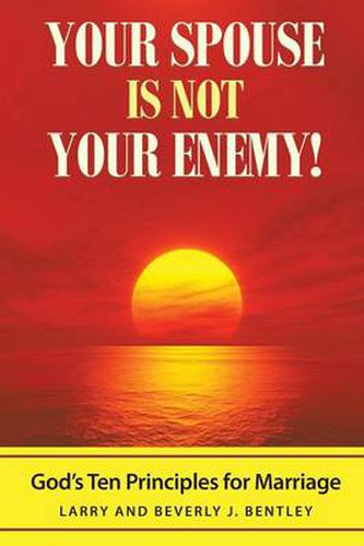 Cover image for Your Spouse Is Not Your Enemy!: God's Ten Principles for Marriage