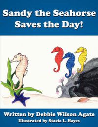 Cover image for Sandy the Seahorse Saves the Day!