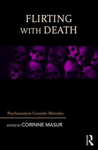 Cover image for Flirting with Death: Psychoanalysts Consider Mortality