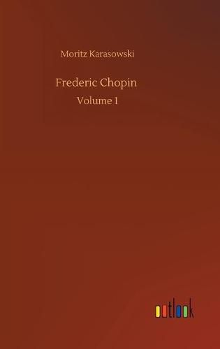 Cover image for Frederic Chopin: Volume 1