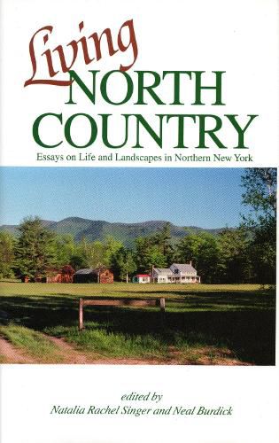 Cover image for Living North Country: Essays on Life and Landscape in Northern New York