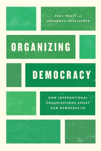 Cover image for Organizing Democracy: How International Organizations Assist New Democracies