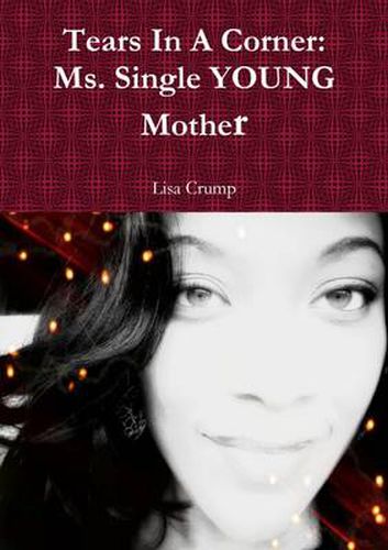Tears In A Corner: Ms. Single YOUNG Mother