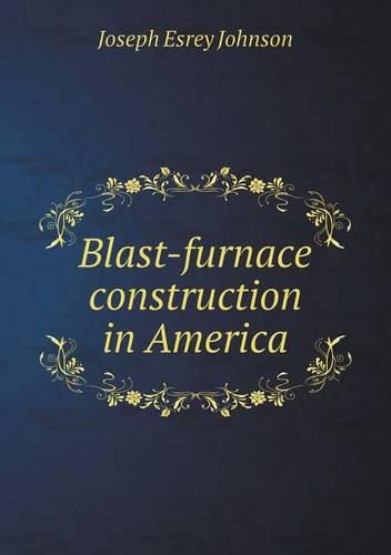 Cover image for Blast-furnace construction in America