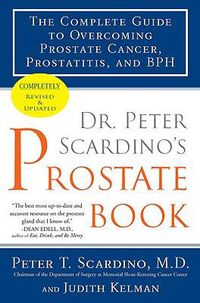 Cover image for Dr. Peter Scardino's Prostate Book, Revised Edition: The Complete Guide to Overcoming Prostate Cancer, Prostatitis, and BPH