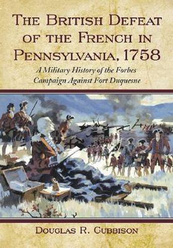 The British Defeat of the French in Pennsylvania, 1758