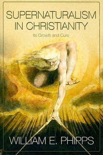 Supernaturalism In Christianity:  Its Growth And Cure (H748/Mrc)