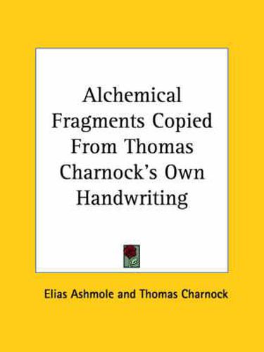 Cover image for Alchemical Fragments Copied from Thomas Charnock's Own Handwriting