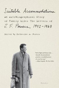 Cover image for Suitable Accommodations: An Autobiographical Story of Family Life: The Letters of J. F. Powers, 1942-1963