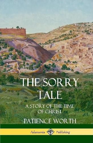 Cover image for The Sorry Tale: A Story of the Time of Christ (Hardcover)