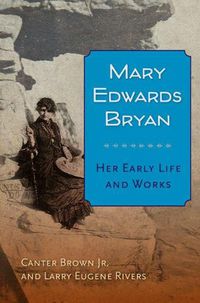 Cover image for Mary Edwards Bryan: Her Early Life and Works