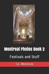 Cover image for Montreal Photos Book 2: Festivals and Stuff