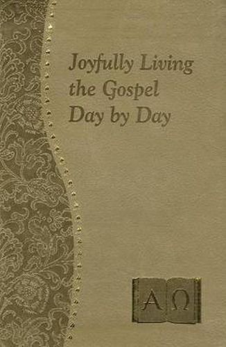 Cover image for Joyfully Living the Gospel Day by Day: Minute Meditations for Every Day Containing a Scripture, Reading, a Reflection, and a Prayer