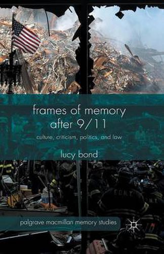 Cover image for Frames of Memory after 9/11: Culture, Criticism, Politics, and Law