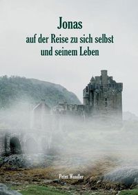 Cover image for Jonas auf der Reise zu sich selbst und seinem Leben: Eine moegliche Lebensgeschichte