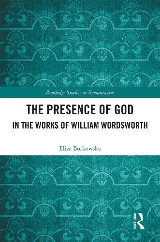 Cover image for The Presence of God in the Works of William Wordsworth