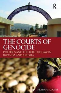 Cover image for The Courts of Genocide: Politics and the Rule of Law in Rwanda and Arusha