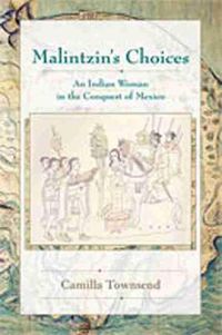 Cover image for Malintzin's Choices: An Indian Woman in the Conquest of Mexico