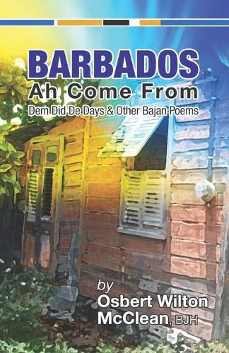 Cover image for Barbados Ah Come From: Dem Did De Days &Other Bajan Poems