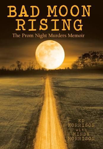 Cover image for Bad Moon Rising: The Prom Night Murders Memoir
