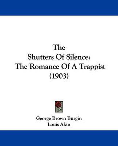 Cover image for The Shutters of Silence: The Romance of a Trappist (1903)