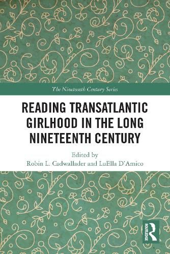 Cover image for Reading Transatlantic Girlhood in the Long Nineteenth Century