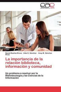 Cover image for La Importancia de La Relacion Biblioteca, Informacion y Comunidad