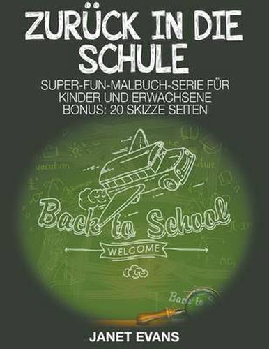 Zuruck in die Schule: Super-Fun-Malbuch-Serie fur Kinder und Erwachsene (Bonus: 20 Skizze Seiten)