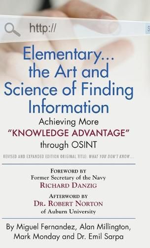 Elementary... the Art and Science of Finding Information: Achieving More Knowledge Advantage through OSINT - Revised and Expanded Edition