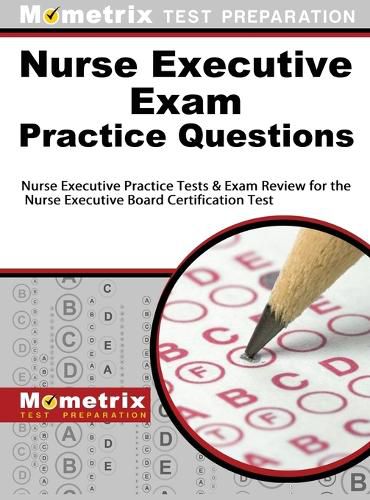 Cover image for Nurse Executive Exam Practice Questions: Nurse Executive Practice Tests & Exam Review for the Nurse Executive Board Certification Test