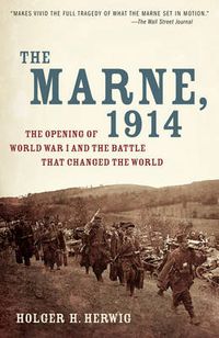 Cover image for The Marne, 1914: The Opening of World War I and the Battle That Changed the World