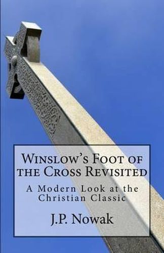 Cover image for Winslow's Foot of the Cross Revisited: A Modern Look at the Christian Classic