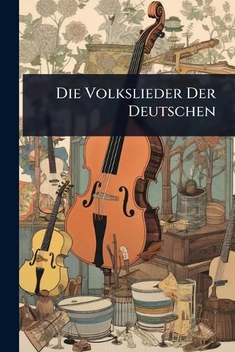 Cover image for Die Volkslieder Der Deutschen