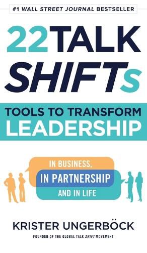 Cover image for 22 Talk SHIFTs: Tools to Transform Leadership in Business, in Partnership, and in Life