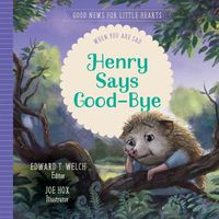 Cover image for Henry Says Good-Bye: When You Are Sad