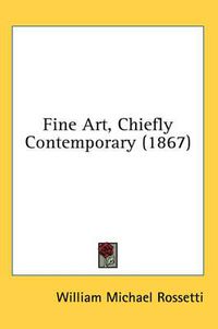 Cover image for Fine Art, Chiefly Contemporary (1867)