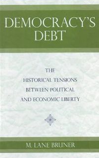 Cover image for Democracy's Debt: The Historical Tensions Between Political and Economic Liberty