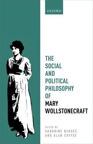 The Social and Political Philosophy of Mary Wollstonecraft