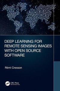 Cover image for Deep Learning for Remote Sensing Images with Open Source Software