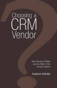 Cover image for Choosing a CRM Vendor: Best Practices, Pitfalls, and the Myth of the Turnkey Solution