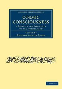 Cover image for Cosmic Consciousness: A Study in the Evolution of the Human Mind